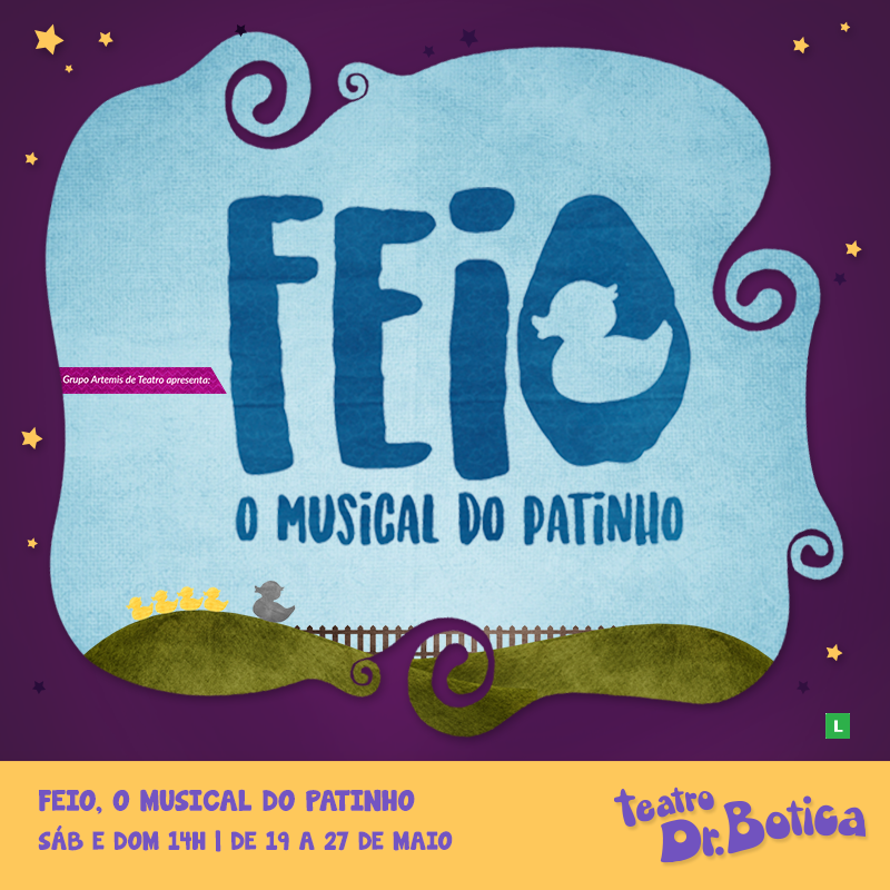 Feio, o musical do Patinho - Dia 19/05 até 27/05 (sábados e domingos), 14h