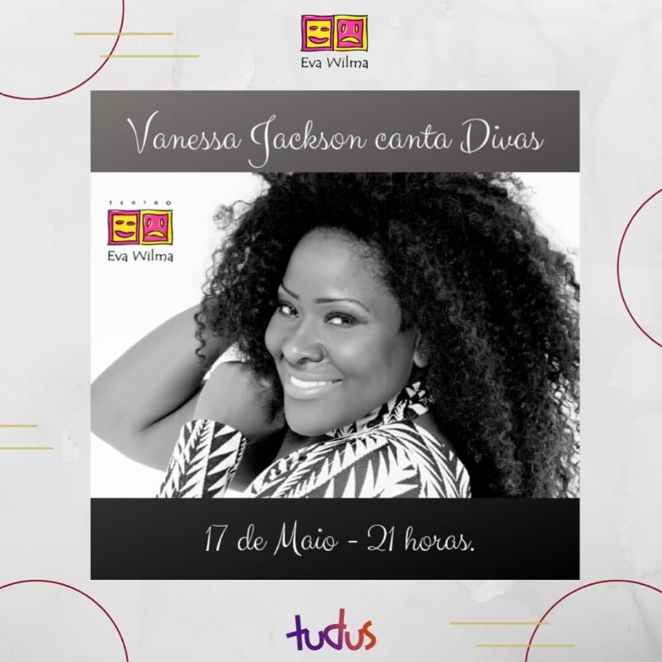 Vanessa Jackson canta Divas, sexta 17 de maio 21h00. 