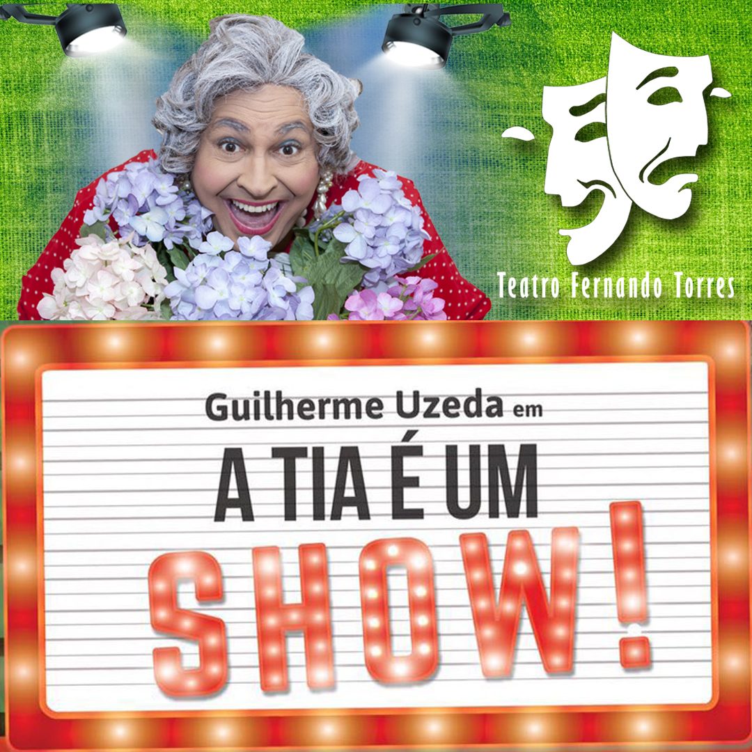 A TIA É UM SHOW NO TEATRO FERNANDO TORRES