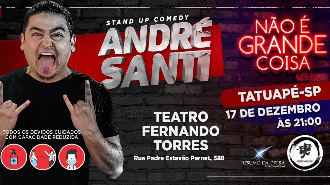 Stand up com André Santi “Não é Grande Coisa” Teatro Fernando Torres