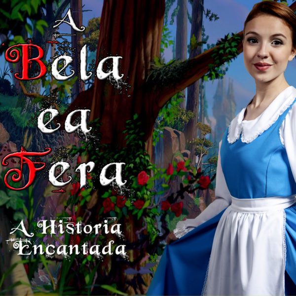 A BELA E A FERA - A Historia Encantada - 2022