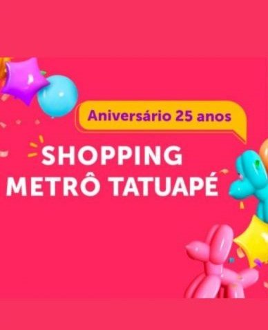 SHOPPING METRÔ TATUAPÉ COMEMORA 25º ANIVERSÁRIO COM PROGRAMAÇÃO DE SHOWS PARA TODA A FAMÍLIA